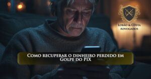 Como recuperar o dinheiro perdido em Golpe do PIX